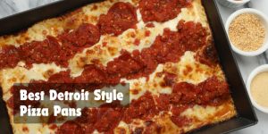 Best Detroit Style Pizza Pans